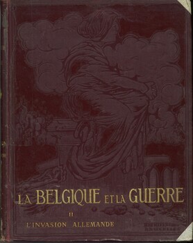 La Belgique et la guerre. II. L'invasion allemande